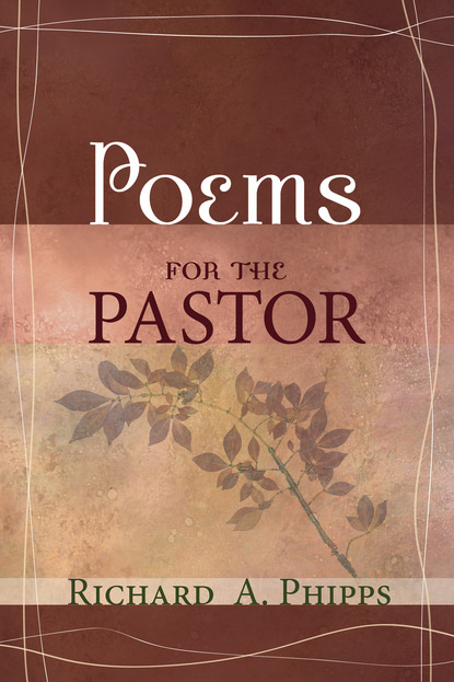 Richard A. Phipps - Poems for the Pastor