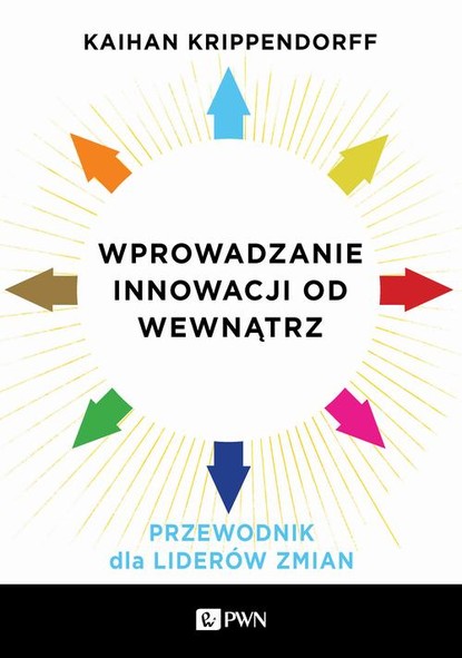 Kaihan Krippendorff - Wprowadzanie innowacji od wewnątrz