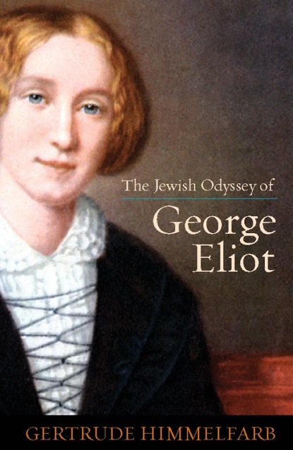 Gertrude  Himmelfarb - The Jewish Odyssey of George Eliot