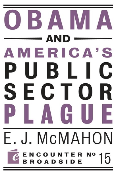 Edmund J. McMahon - Obama and America's Public Sector Plague