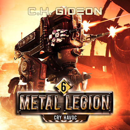 Cry Havoc - Metal Legion, Book 6 (Unabridged) - Caleb Wachter