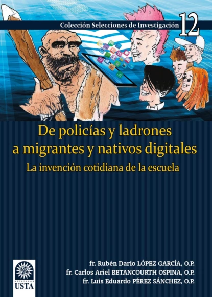 Обложка книги De policías y ladrones a migrantes y nativos digitales, Fr Rubén Darío López García O P