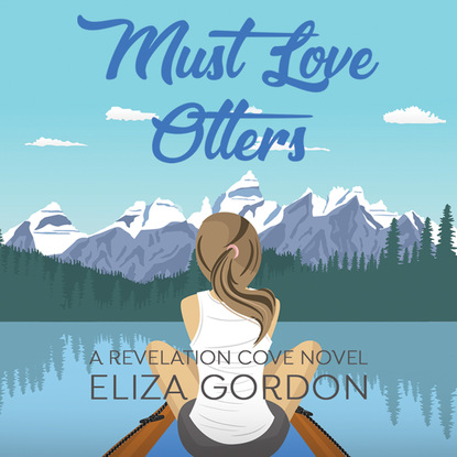 Must Love Otters - Revelation Cove, Book 1 (Unabridged) - Eliza Gordon