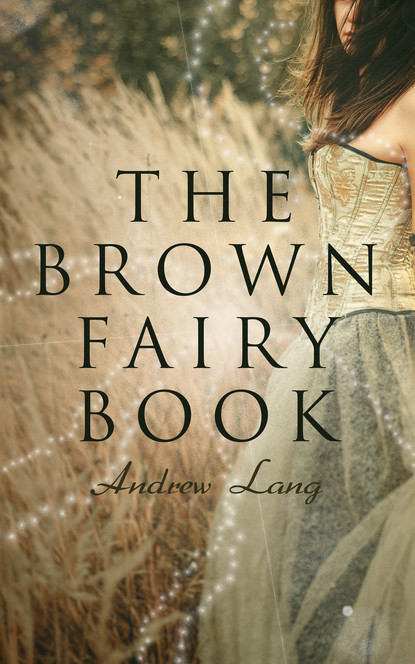 Andrew Lang - The Brown Fairy Book