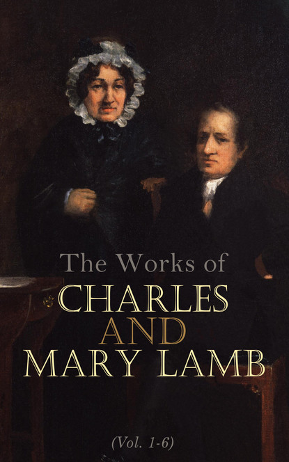 Charles  Lamb - The Works of Charles and Mary Lamb (Vol. 1-6)