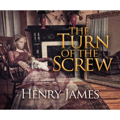 Генри Джеймс - The Turn of the Screw (Unabridged)