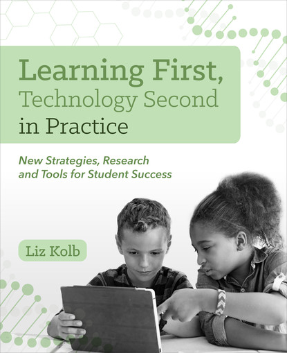 Liz Kolb - Learning First, Technology Second in Practice