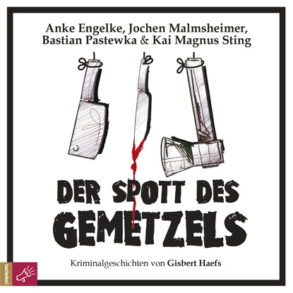 Der Spott des Gemetzels - Kriminalgeschichten von Gisbert Haefs (Szenische Lesung) (Gisbert Haefs). 