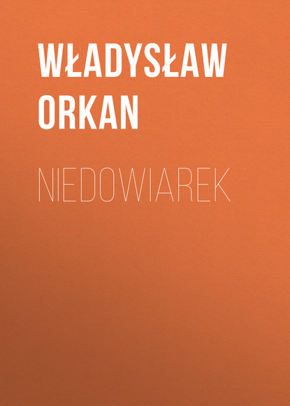 Niedowiarek (Władysław Orkan). 