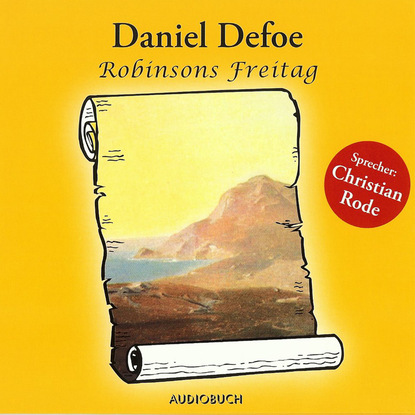Daniel Defoe - Robinsons Freitag (gekürzt)