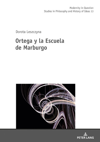 Dorota Leszczyna - Ortega y la Escuela de Marburgo