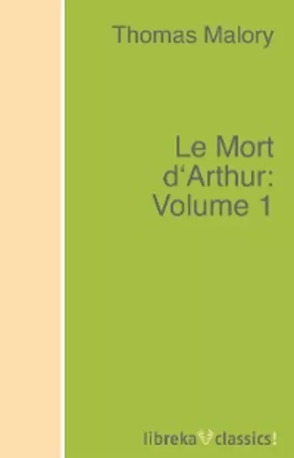 Обложка книги Le Mort d'Arthur: Volume 1, Thomas Malory