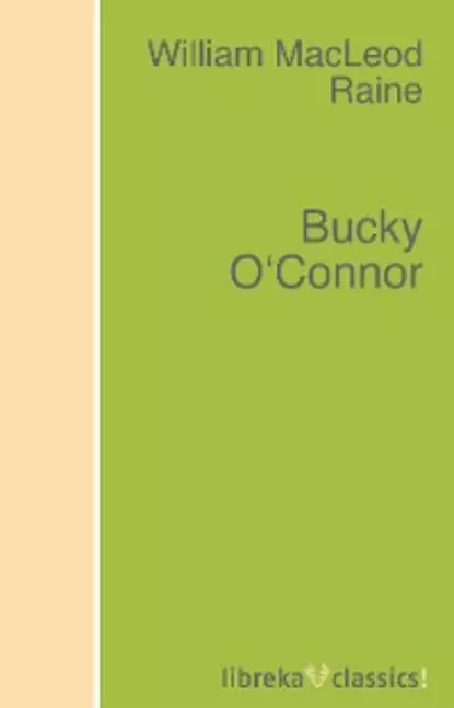 Обложка книги Bucky O'Connor, William MacLeod Raine