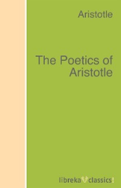 Aristotle - The Poetics of Aristotle