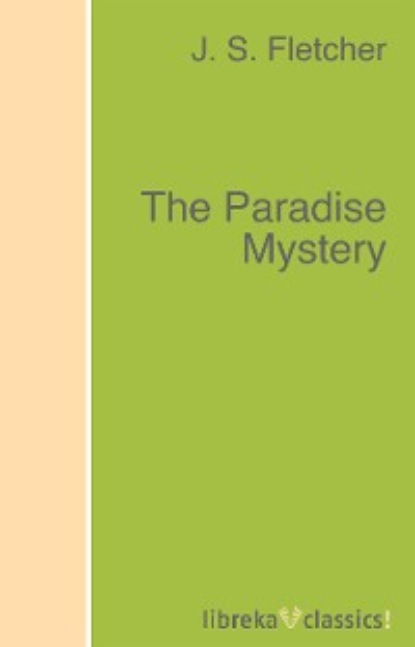 J. S. Fletcher - The Paradise Mystery