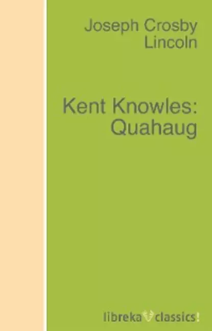 Обложка книги Kent Knowles: Quahaug, Joseph Crosby Lincoln