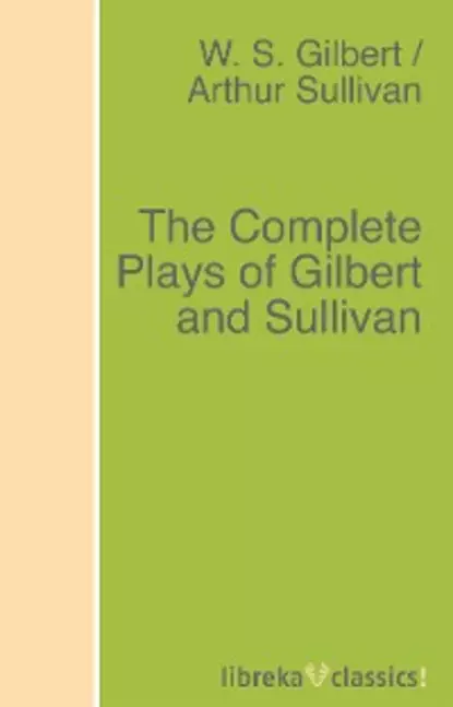 Обложка книги The Complete Plays of Gilbert and Sullivan, Arthur Sullivan