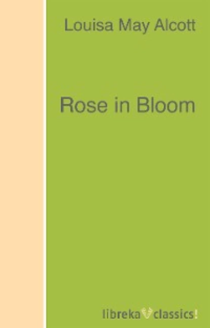 Обложка книги Rose in Bloom, Луиза Мэй Олкотт