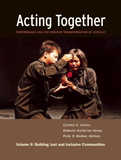 

Acting Together II: Performance and the Creative Transformation of Conflict