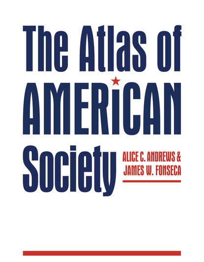 Alice C. Andrews - The Atlas of American Society