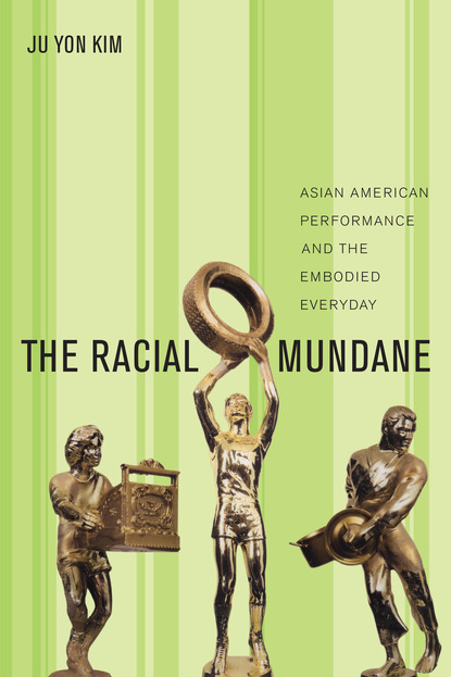 Ju Yon Kim - The Racial Mundane