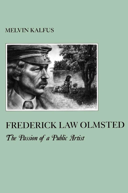 Melvin Kalfus - Frederick Law Olmstead