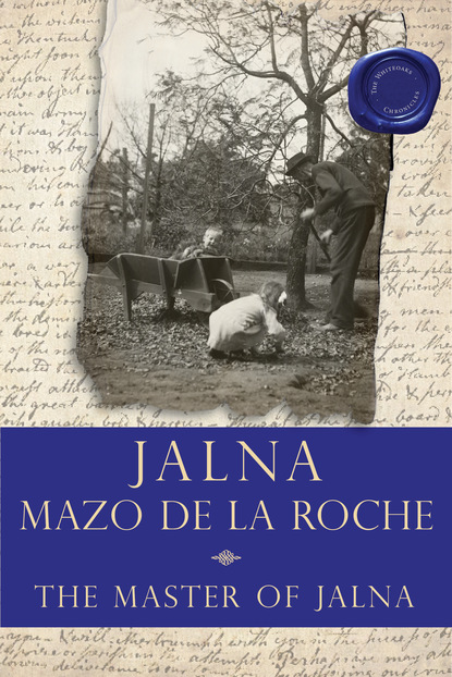 Mazo de la Roche - The Master of Jalna