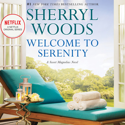 Sherryl Woods - Welcome to Serenity - Sweet Magnolias, Book 4 (Unabridged)