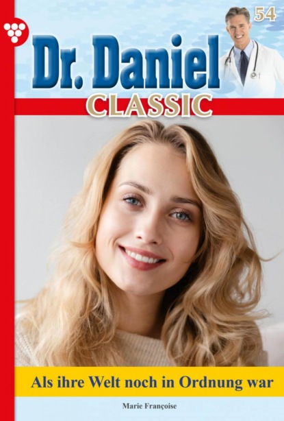 Marie Francoise - Dr. Daniel Classic 54 – Arztroman