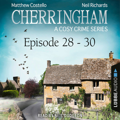 Ксюша Ангел - Episode 28-30 - A Cosy Crime Compilation - Cherringham: Crime Series Compilations 10 (Unabridged)