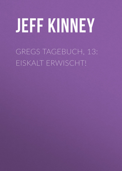 

Gregs Tagebuch, 13: Eiskalt erwischt!