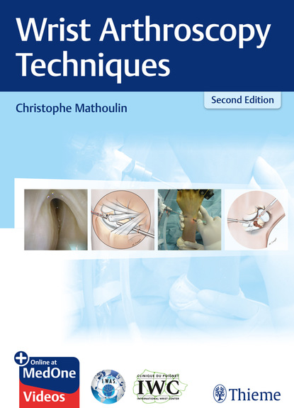 Christophe  Mathoulin - Wrist Arthroscopy Techniques