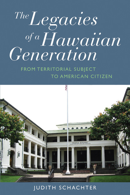 Judith Schachter - The Legacies of a Hawaiian Generation