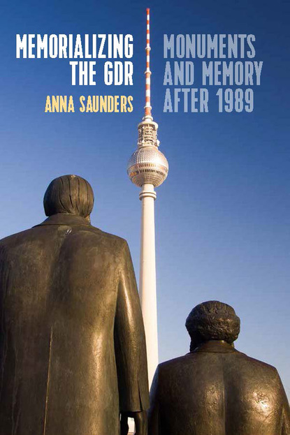 Anna Saunders - Memorializing the GDR