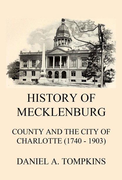 

History of Mecklenburg County and the City of Charlotte (1740 - 1903)