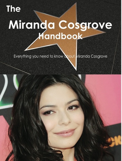 

The Miranda Cosgrove Handbook - Everything you need to know about Miranda Cosgrove
