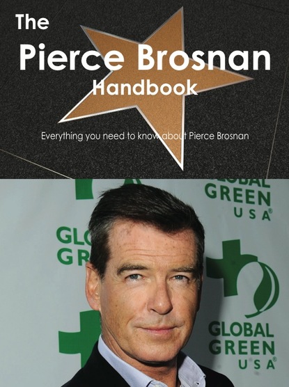 

The Pierce Brosnan Handbook - Everything you need to know about Pierce Brosnan