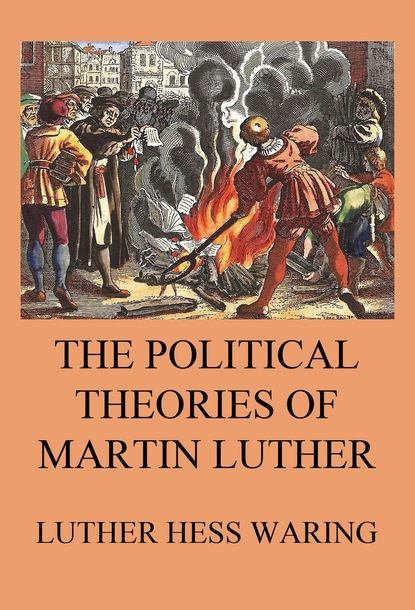 

The Political Theories of Martin Luther