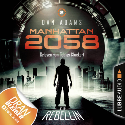 Manhattan 2058, Folge 2: Die Rebellin (Ungek?rzt)