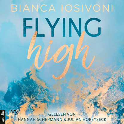 Bianca Iosivoni - Flying High - Hailee & Chase 2 (Ungekürzt)