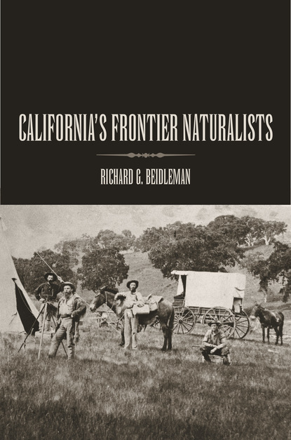 Richard G Beidleman - California's Frontier Naturalists