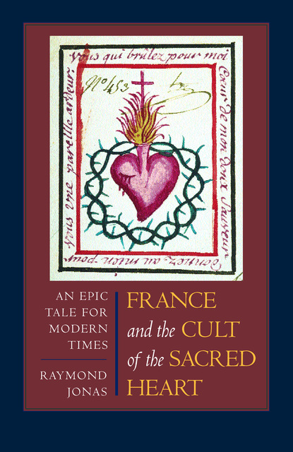 Raymond Jonas - France and the Cult of the Sacred Heart