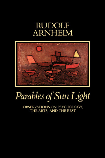 Rudolf Arnheim - Parables of Sun Light