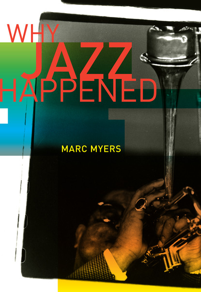 Marc Myers - Why Jazz Happened