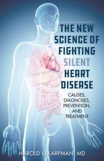 Harold L. Karpman MD - The New Science of Fighting Silent Heart Disease