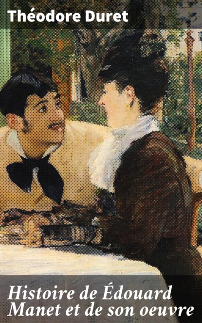 

Histoire de Édouard Manet et de son oeuvre