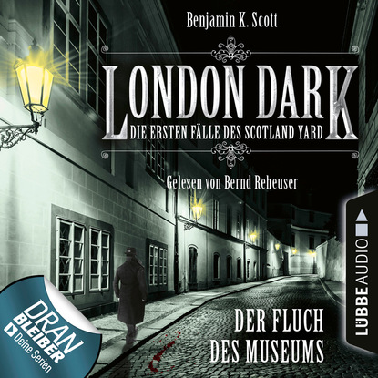 Ксюша Ангел - London Dark - Die ersten Fälle des Scotland Yard, Folge 6: Der Fluch des Museums (Ungekürzt)