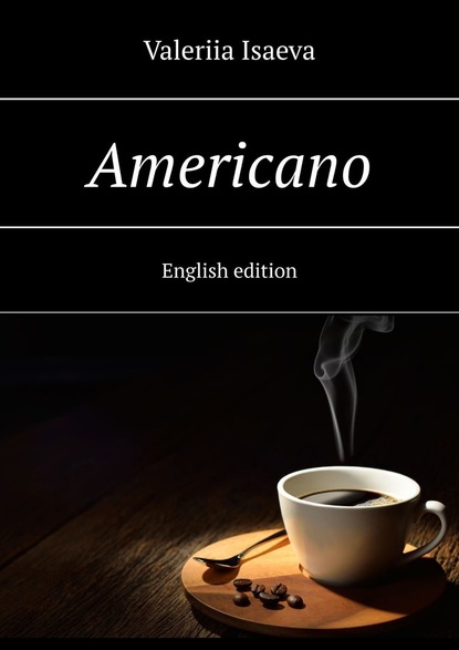 Valeriia Isaeva - Americano. English edition