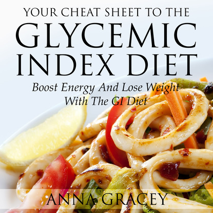 Anna Gracey — Your Cheat Sheet To The Glycemic Index Diet