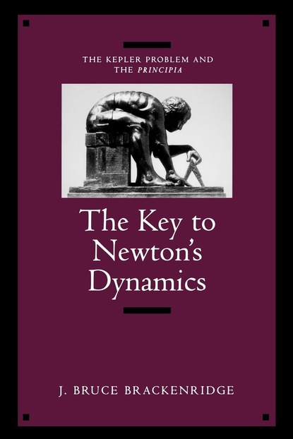 J. Bruce Brackenridge — The Key to Newton's Dynamics